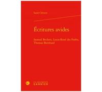 Ecritures Avides - Samuel Beckett, Louis-René Des Forêts, Thomas Bernhard