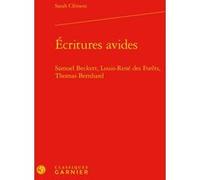 Écritures avides Sarah Clément (Auteur), Dominique Rabaté (Préface), Véronique Gely (Direction), Bernard Franco (Direction)
