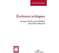 Écritures critiques Georges Poulet, Jean Pfeiffer, Jean-Pierre Richard - Christian Schoenaers - L'harmattan - broché - Essai