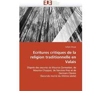 Ecritures Critiques De La Religion Traditionnelle En Valais: D'après Des Oeuvres De Maurice Zermatten, De Maurice Chappaz, De Narcisse Praz Et De ... Moitié Du Xxème Siècle) (Omn.Univ.Europ.)