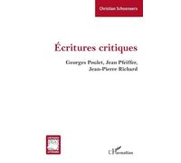 Ecritures Critiques - Georges Poulet, Jean Pfeiffer, Jean-Pierre Richard