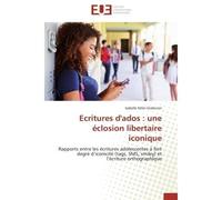 Ecritures d'ados : une éclosion libertaire iconique Une éclosion libertaire iconique - KELER-GIABICONI-I - Universitaires Europeennes - broché - Etude