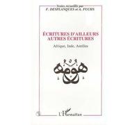 Ecritures d'ailleurs autres écritures - Afrique, Inde, Antilles - François Desplanques - L'harmattan - Livre