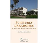 Ecritures dakaroises Dynamiques du français urbain au Sénégal - Cristina Schiavone - L'harmattan - broché - Etude
