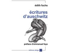 Ecritures d'Auschwitz: Défiguration et transfiguration de l'histoire