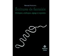 Écritures de fantaisie: Grotesques, arabesques, zigzags et serpentins