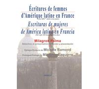Ecritures de femmes d'Amérique latine en France / Escrituras de mujeres de America latina en Francia Du XIXe siècle jusqu'à nos jours - Milagros Palma - Indigo Cote-Femmes - broché - Anthologie
