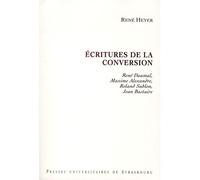 Écritures de la conversion : rené daumal, maxime alexandre, roland sublon, jea René daumal, maxime alexandre, roland sublon, jean bastaire - René Heyer - Presses Universitaires Strasbourg - broché - E