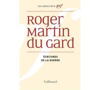 Écritures de la guerre Roger Martin Du Gard (Auteur), Jean-François Massol (Editeur du volume)