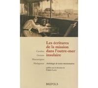 Ecritures de la mission dans l'outre-mer insulaire (les) Claire Laux (Auteur)