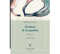 Ecritures De La Psychose - Folie D'écrire Et Atelier D'écriture
