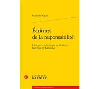 Écritures de la responsabilité Gabrielle Napoli (Auteur), Lucie Campos (Collection dirigée par), Lucie Campos (Editeur général), Catherine Coquio (Collection dirigée par), Emmanuel Bouju (Collection d