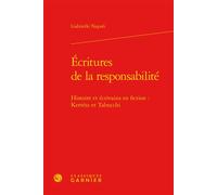 Écritures de la responsabilité Histoire et écrivains en fiction : Kertész et Tabucchi - Gabrielle Napoli - Classiques Garnier - relié - Essai