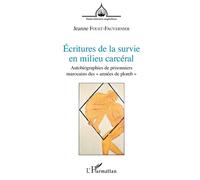 Écritures de la survie en milieu carcéral Autobiographies de prisonniers marocains des "années de plomb" - Jeanne Fouet-Fauvernier - L'harmattan - broché - Témoignage