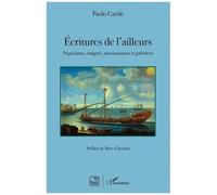 Paolo Carile – Écritures de l'ailleurs : Négociants, émigrés, missionnaires et galériens
