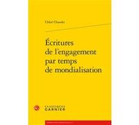 Écritures de l'engagement par temps de mondialisation Chloe Chaudet (Auteur), Véronique Gely (Collection dirigée par), Bernard Franco (Collection dirigée par), Jean-Marc Moura (Collection dirigée par)