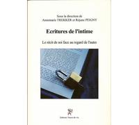 Ecritures De L'intime - Le Récit De Soi Face Au Regard De L'autre