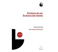 Écritures de soi, écritures des limites: Centre culturel international (Cerisy-la-Salle, Manche). Colloque (2013)