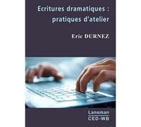 Ecritures dramatiques Pratiques d'atelier - Eric Durnez - Lansman Eds - broché - Théâtre