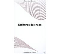 Ecritures du chaos ; Lecture des oeuvres de Frankétienne, Reinaldo Arenas, Joël Des Rosiers