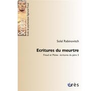 Écritures du meurtre - écritures du pèreFreud et Moïse Tome 3 - Solal Rabinovitch - Eres - Livre