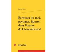 Ecritures Du Moi, Paysages, Figures Dans L'oeuvre De Chateaubriand