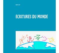 Ecritures du monde: Un voyage au pays des langues