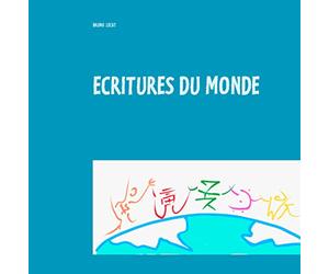 Ecritures du monde: Un voyage au pays des langues