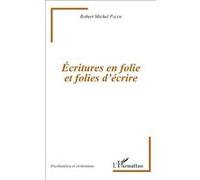 Écritures en folie et folies d'écriture Robert-Michel Palem (Auteur)