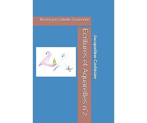 Écritures et Aquarelles n°2: Illustré par Isabelle Gasmanne