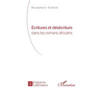 Écritures et désécriture Dans les romans africains - Boubakary Diakité - L'harmattan - broché - Essai