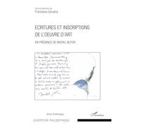 Ecritures et inscriptions de l'oeuvre d'art En présence de Michel Butor - Francesca Caruana - L'harmattan - broché - Essai