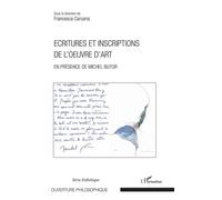 Ecritures et inscriptions de l'oeuvre d'art En présence de Michel Butor - Francesca Caruana - L'harmattan - broché - Essai