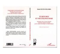 Écritures et multilinguisme Apprendre à lire à l’école ivoirienne en français, dioula ou sénoufo par des enfants monolingues ou bi(pluri)lingues - Muriel Nicot-Guillorel - L'harmattan - broché - Etude