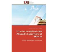 Ecritures Et Réalisme Chez Alexandre Soljenytsine Et Shan Sa - Ecriture Journalistique Et Historique