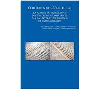 Ecritures Et Reecritures. La Reprise Interpretative Des Traditions Fondatrices Par La Litterature Biblique Et Extra-Biblique: Cinquieme Colloque Inter