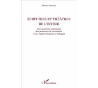 Ecritures et théâtre de l'intime Une approche analytique des processus de la création et des représentations artistiques - Hélène Jacquier - L'harmattan - broché - Essai