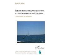 Ecritures et transgressions d'Assia Djebar et de Leïla Sebbar Les traversées des frontières - Soheila Kian - L'harmattan - broché - Etude