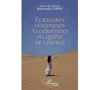 Écritures féminines algériennes en quête de liberté - Benaouda Lebdai - L'harmattan - broché - Essai
