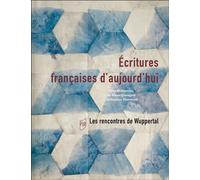 Écritures françaises d'aujourd'hui Les rencontres de Wuppertal - Marie Cravageot - Presses Universitaires Rennes - broché - Essai