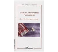 Ecritures Palestiniennes Francophones - Quête D'identité En Espace Néocolonial