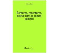 Boubacar Diallo – Ecritures, réécritures, enjeux dans le roman guinéen – Essai – Broché