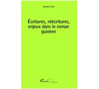 Boubacar Diallo – Ecritures, réécritures, enjeux dans le roman guinéen – Essai – Broché