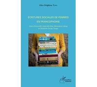 Ecritures Sociales De Femmes En Francophonie - Claire Etcherelli, Gabrielle Roy, Werewere Liking Et Delphine Zanga Tsogo