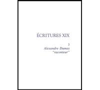 Ecritures XIX: Volume 3, Alexandre Dumas "raconteur"