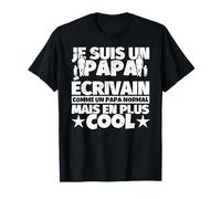 écrivain cadeau de père pour papa - Je suis un papa écrivain T-Shirt