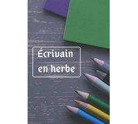 Ecrivain en herbe: Partez à l'Aventure de votre imagination Pour enfant de 6 à 11 ans avec accompagnement Ou en total autonomie pour les 12 à 16 ans ... garçon fille pour créer 1 histoire