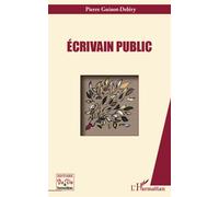 Ecrivain public - Pierre Guinot-Deléry - L'harmattan - broché - Livre