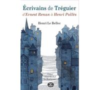 Écrivains de Tréguier: d’Ernest Renan à Henri Pollès