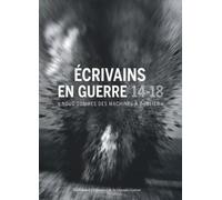 Écrivains en guerre, 14-18: «Nous sommes des machines à oublier»